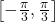 \left[-\frac{\pi }{3},\frac{\pi }{3}\right]