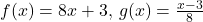 f(x)=8x+3, \, g(x)=\frac{x-3}{8}