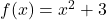 f(x)=x^2+3