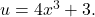 u=4{x}^{3}+3.