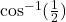 \cos^{-1}(\frac{1}{2})