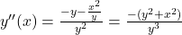 y''(x)=\large \frac{-y - \frac{x^2}{y}}{y^2} = \frac{-(y^2 + x^2)}{y^3}