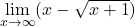 \underset{x\to \infty}{\lim}(x-\sqrt{x+1})