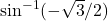 \sin^{-1}(-\sqrt{3}/2)