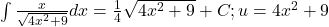 \int \frac{x}{\sqrt{4{x}^{2}+9}}dx=\frac{1}{4}\sqrt{4{x}^{2}+9}+C;u=4{x}^{2}+9