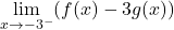 \underset{x\to -3^-}{\lim}(f(x)-3g(x))