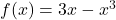 f(x)=3x-x^3