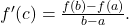 {f}^{\prime } (c)=\frac{f(b)-f(a)}{b-a}.