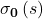 {\sigma}_\mathbf{0}\left(s\right)