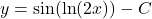 y= \sin (\text{ln}(2x))-C