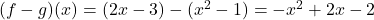 (f-g)(x)=(2x-3)-(x^2-1)=-x^2+2x-2