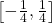  \left[-\frac{1}{4},\frac{1}{4} \right] 