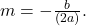 m=-\frac{b}{(2a)}.