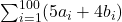 \sum _{i=1}^{100}(5{a}_{i}+4{b}_{i})