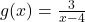 g(x)=\frac{3}{x-4}