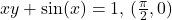 xy+ \sin (x)=1, \, (\frac{\pi}{2},0)