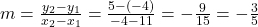 m=\frac{y_2-y_1}{x_2-x_1}=\frac{5-(-4)}{-4-11}=-\frac{9}{15}=-\frac{3}{5}