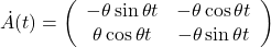 \dot{A}(t)=\left(\begin{array}{cc} -\theta \sin \theta t & -\theta \cos \theta t \\ \theta \cos \theta t & -\theta \sin \theta t \end{array}\right)