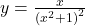 y=\frac{x}{{({x}^{2}+1)}^{2}}