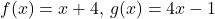 f(x)=x+4, \, g(x)=4x-1