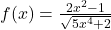 f(x) = \frac{2x^2-1}{\sqrt{5x^4+2}}