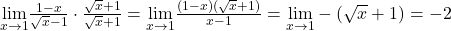 \underset{x\to 1}{\lim}\frac{1-x}{\sqrt{x} -1} \cdot \frac{\sqrt{x} +1}{\sqrt{x}+1} = \underset{x\to 1}{\lim}\frac{(1-x)(\sqrt{x}+1)}{x-1} = \underset{x\to 1}{\lim} -(\sqrt{x}+1) = -2