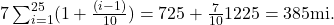 7×\sum _{i=1}^{25}(1+\frac{(i-1)}{10})=7×25+\frac{7}{10}×12×25=385\text{mi}.