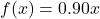 f(x)=0.90x