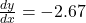 \frac{dy}{dx}=-2.67