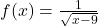 f(x)=\frac{1}{\sqrt{x-9}}