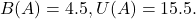 B(A)=4.5,U(A)=15.5.