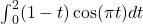 {\int }_{0}^{2}(1-t) \cos (\pi t)dt