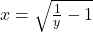 x=±\sqrt{\frac{1}{y}-1}