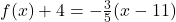 f(x)+4=-\frac{3}{5}(x-11)