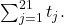 \sum _{j=1}^{21}{t}_{j}.