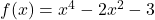 f(x)=x^4-2x^2-3