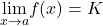 \underset{x\to a}{\lim}f(x)=K