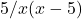 5/x(x-5)