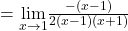 =\underset{x\to 1}{\lim}\frac{-(x-1)}{2(x-1)(x+1)}