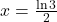 x=\frac{\ln 3}{2}