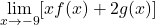 \underset{x\to -9}{\lim}[xf(x)+2g(x)]