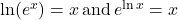 \ln(e^x)=x \, \text{and} \, e^{\ln x}=x