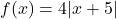 f(x)=4|x+5|