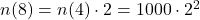 n(8)=n(4)\cdot 2=1000\cdot 2^2