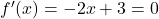 {f}^{\prime } (x)=-2x+3=0