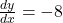 \frac{dy}{dx}=-8