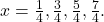 x=\frac{1}{4},\frac{3}{4},\frac{5}{4},\frac{7}{4}.