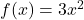 f(x)=3x^2