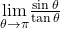 \underset{\theta \to \pi}{\lim}\frac{\sin \theta}{\tan \theta}