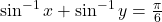 \sin^{-1} x+\sin^{-1} y=\frac{\pi}{6}